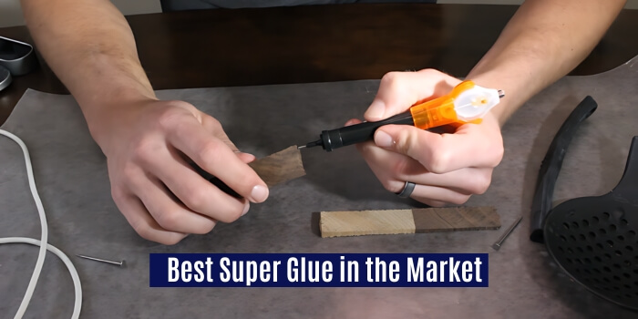 Which Is the Best Super Glue in the Market