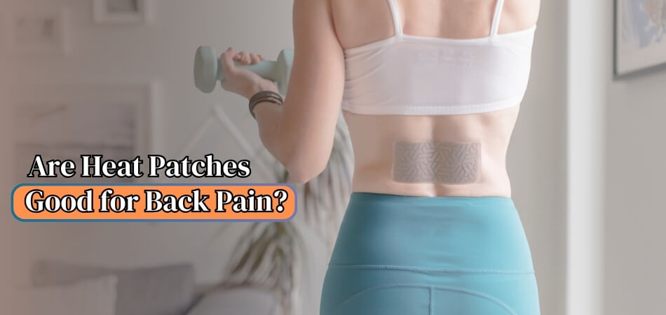 Are Heat Patches Good for Back Pain