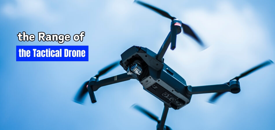 What is the Range of the Tactical Drone