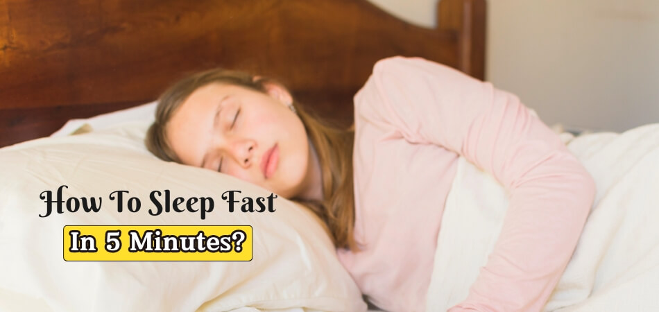 How To Sleep Fast in 5 Minutes