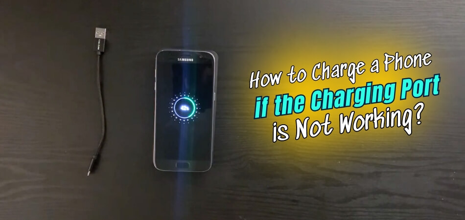 How to Charge a Phone if the Charging Port is Not Working