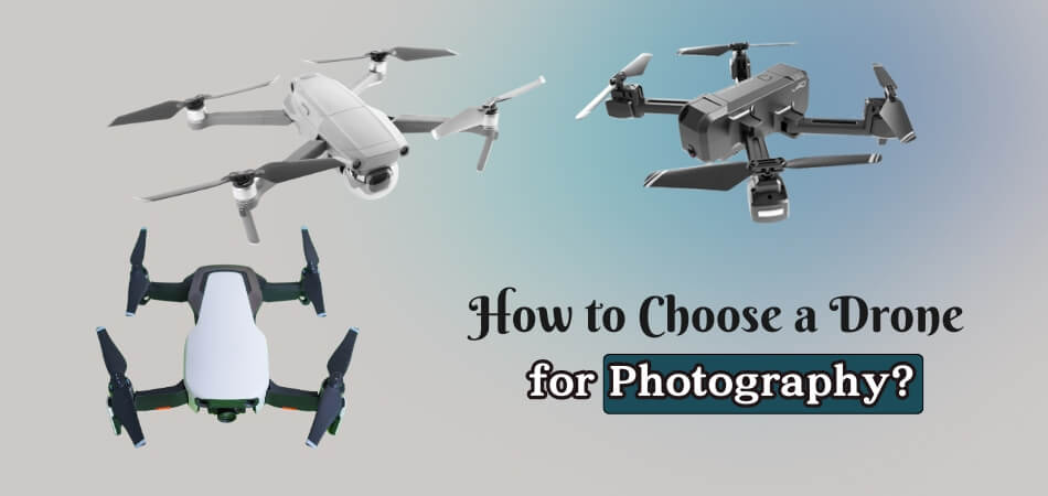 How to Choose a Drone for Photography