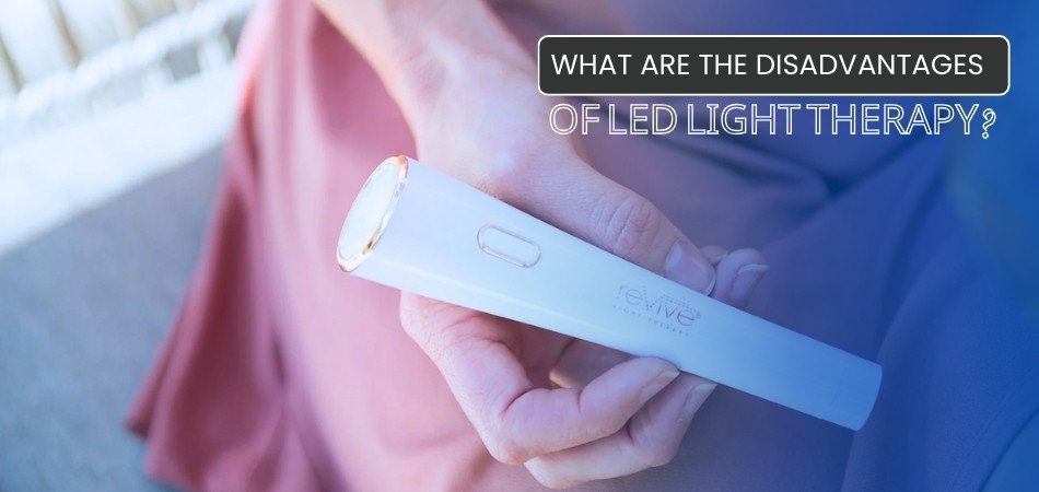 What Are the Disadvantages of LED Light Therapy