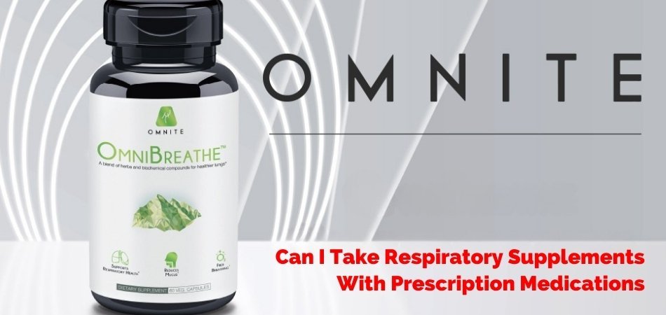 Can I Take Respiratory Supplements With Prescription Medications