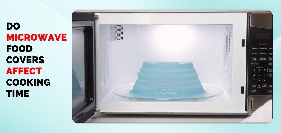 Do Microwave Food Covers Affect Cooking Time