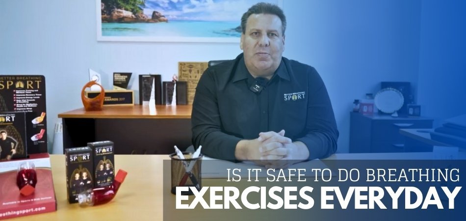 Is it Safe to Do Breathing Exercises Everyday
