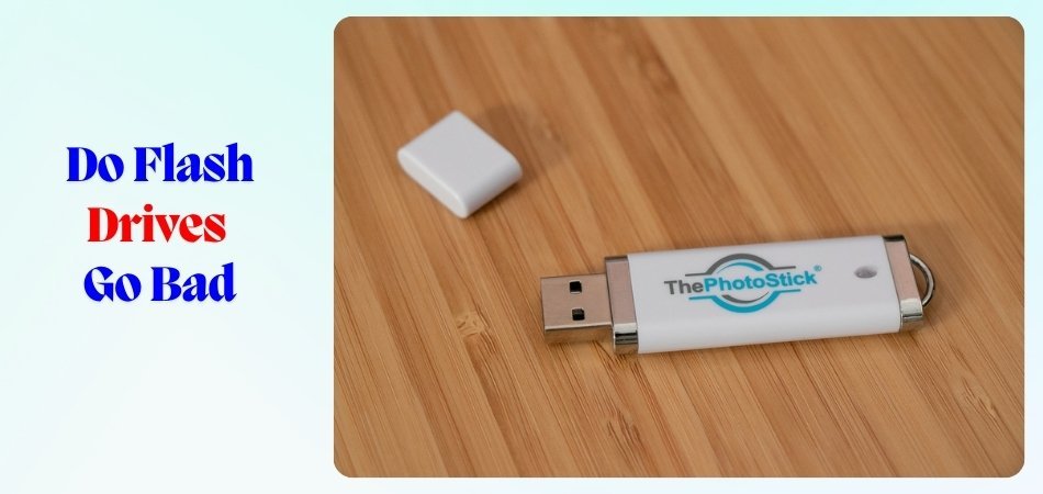 Do Flash Drives Go Bad