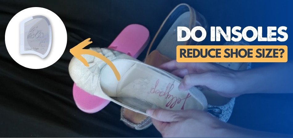 Do Insoles Reduce Shoe Size