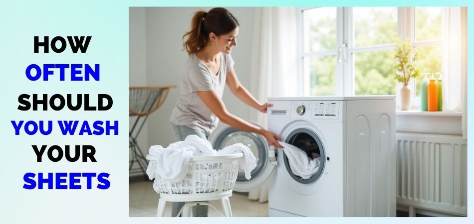 How Often Should You Wash Your Sheets