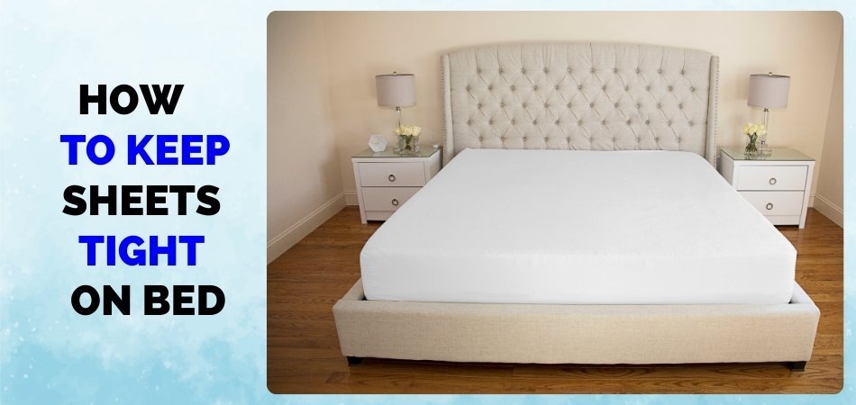 How to Keep Sheets Tight on Bed