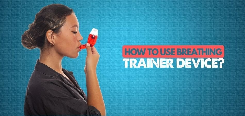 How to Use Breathing Trainer Device