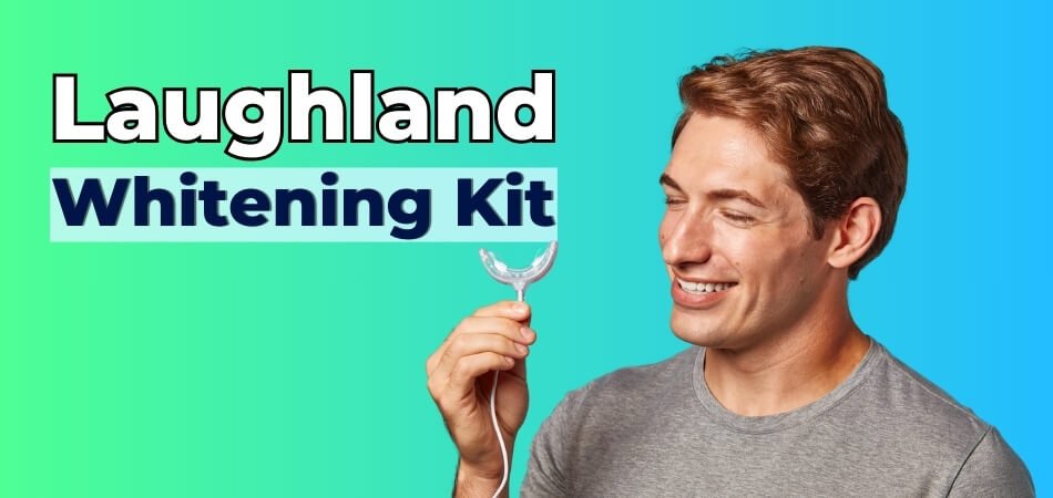 Laughland Review Dentist-Backed Whitening Kit