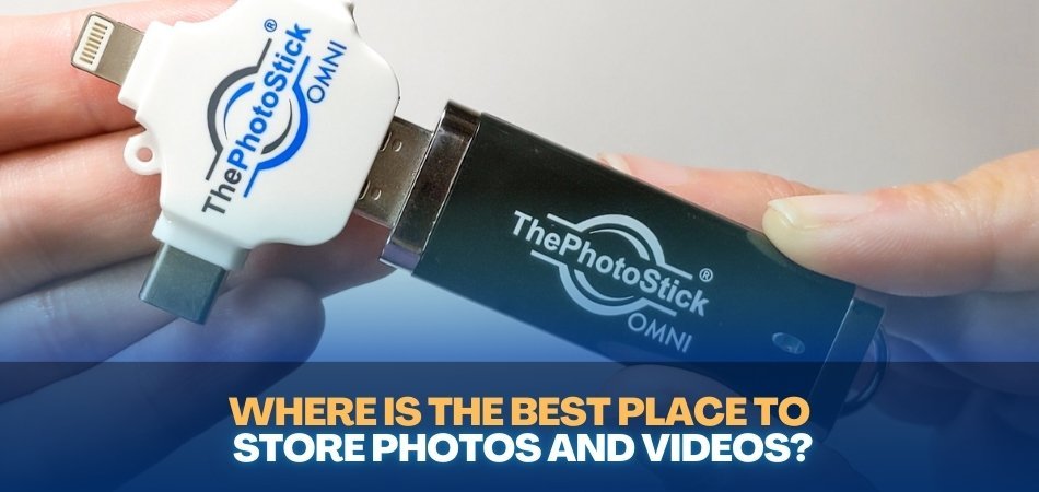 Where is the Best Place to Store Photos and Videos