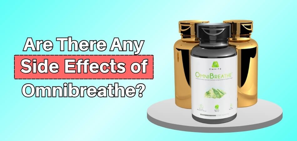 Are There Any Side Effects of Omnibreathe