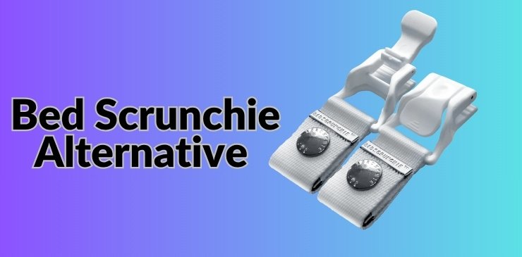 Bed Scrunchie Alternative