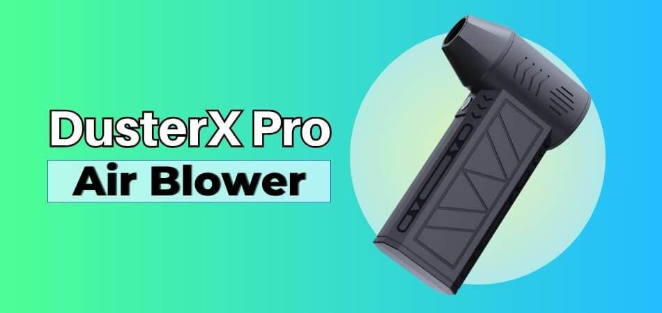 DusterX Pro Review - Light, Fast, and Handy