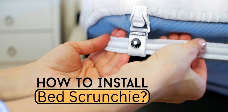 How to Install Bed Scrunchie