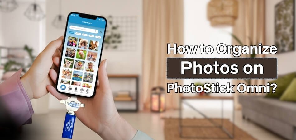 How to Organize Photos on PhotoStick Omni