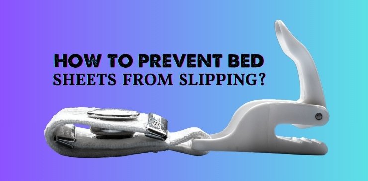 How to Prevent Bed Sheets from Slipping?