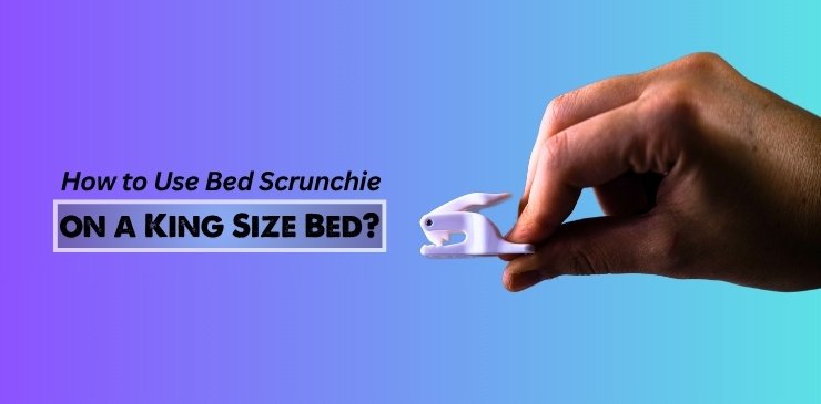 How to Use Bed Scrunchie on a King Size Bed