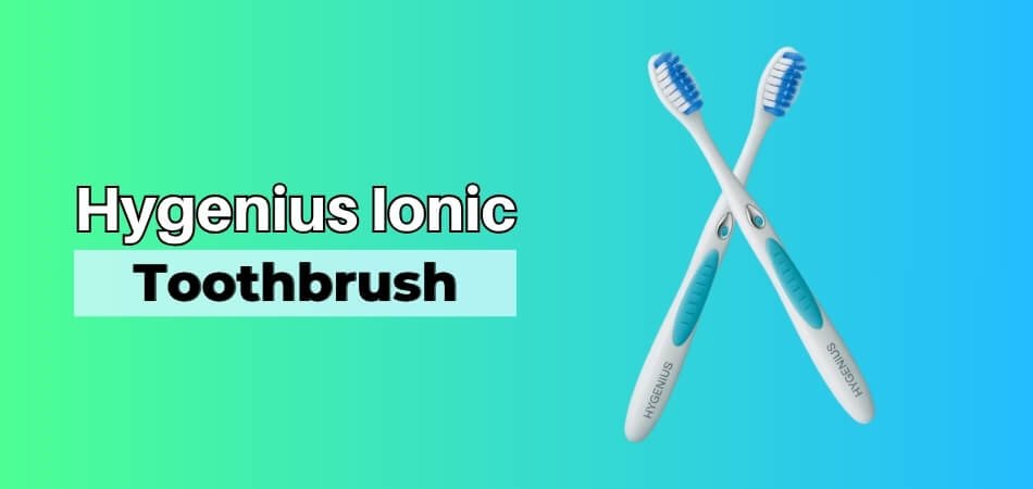 Hygenius Ionic Toothbrush Review Brushing Just Got Smarter
