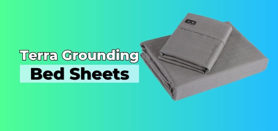 Terra Grounding Bed Sheets Review - Natural Sleep Solution