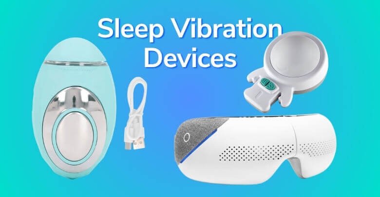 Types of Sleep Vibration Devices That Are Popular in the Market