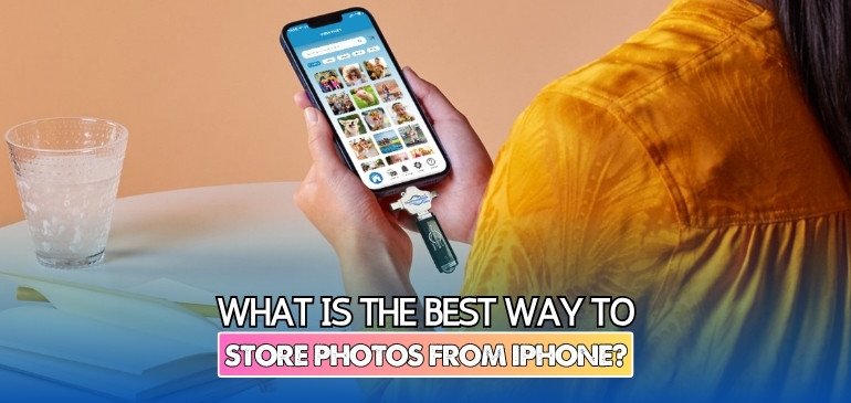 What is the Best Way to Store Photos From iPhone
