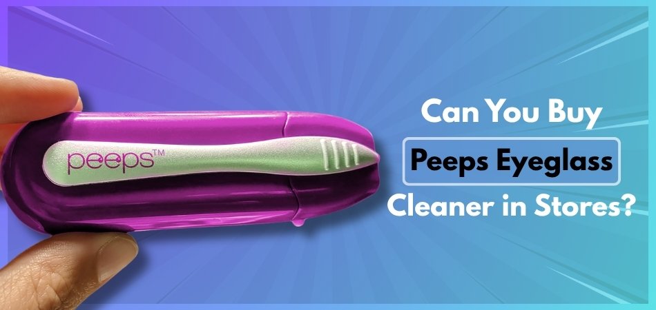 Can You Buy Peeps Eyeglass Cleaner in Stores