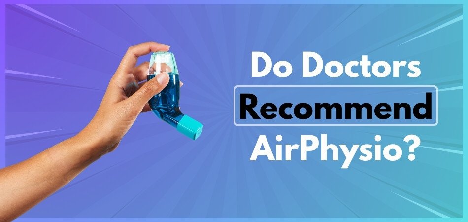 Do Doctors Recommend AirPhysio?