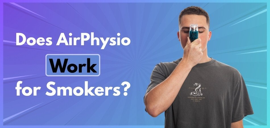 Does AirPhysio Work for Smokers
