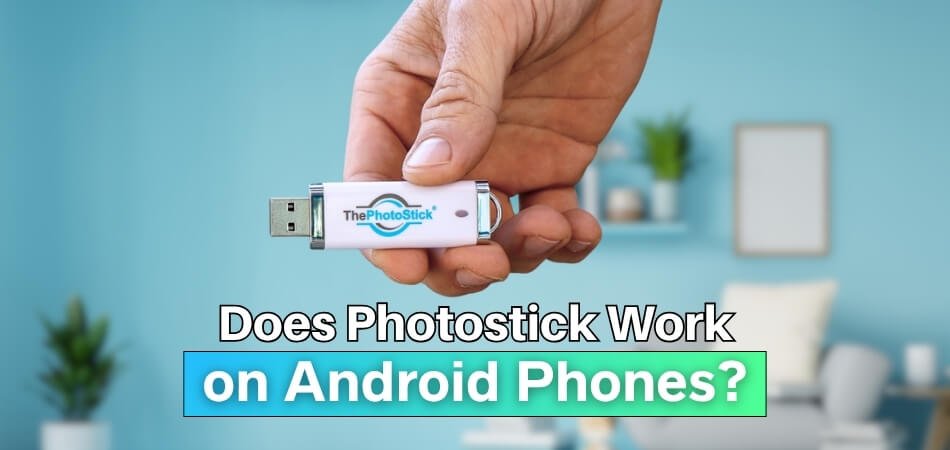 Does Photostick Work on Android Phones