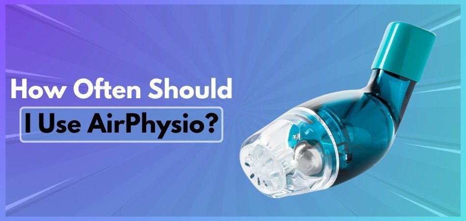 How Often Should I Use AirPhysio?