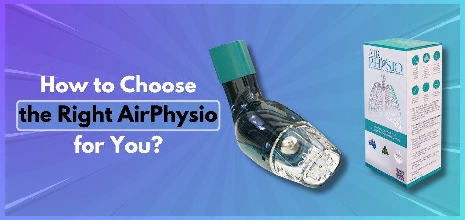 How to Choose the Right AirPhysio for You?