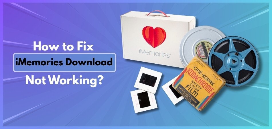 How to Fix iMemories Download Not Working