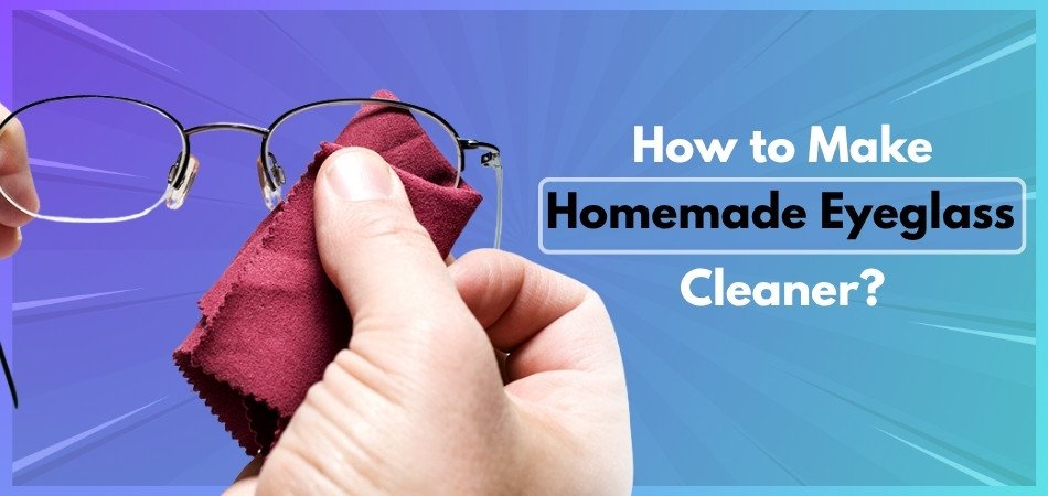 How to Make Homemade Eyeglass Cleaner