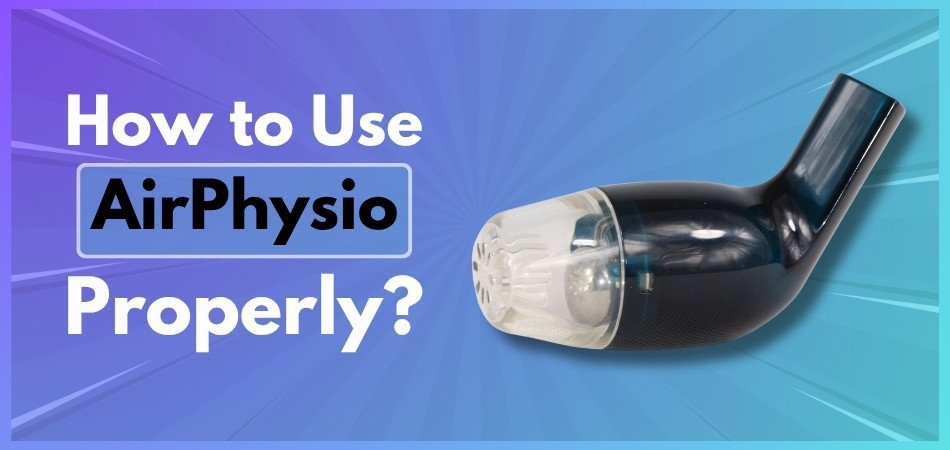 How to Use AirPhysio Properly