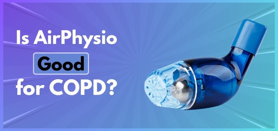 Is AirPhysio Good for COPD
