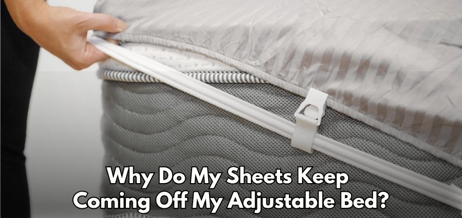 Why Do My Sheets Keep Coming Off My Adjustable Bed?