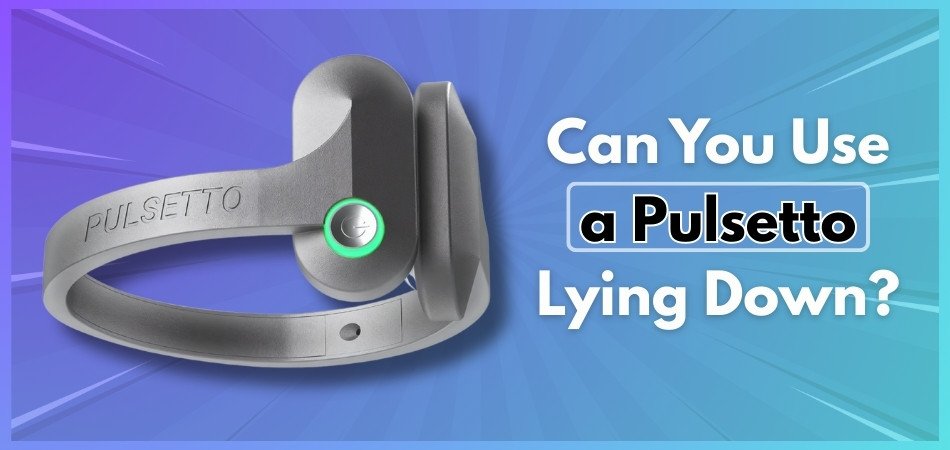 Can You Use a Pulsetto Lying Down?
