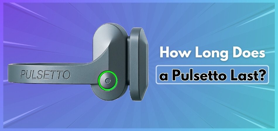 How Long Does a Pulsetto Last?