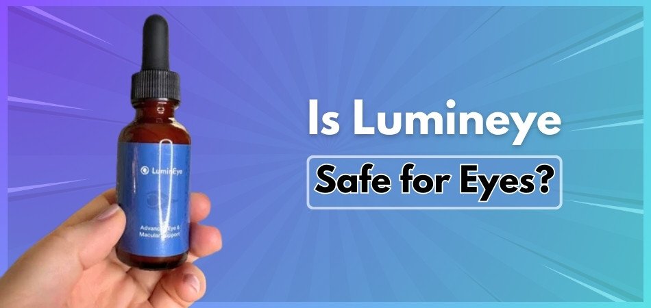 Is Lumineye Safe for Eyes?