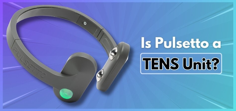 Is Pulsetto a TENS Unit?