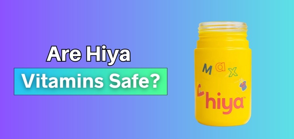 Are Hiya Vitamins Safe