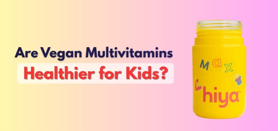 Are Vegan Multivitamins Healthier for Kids
