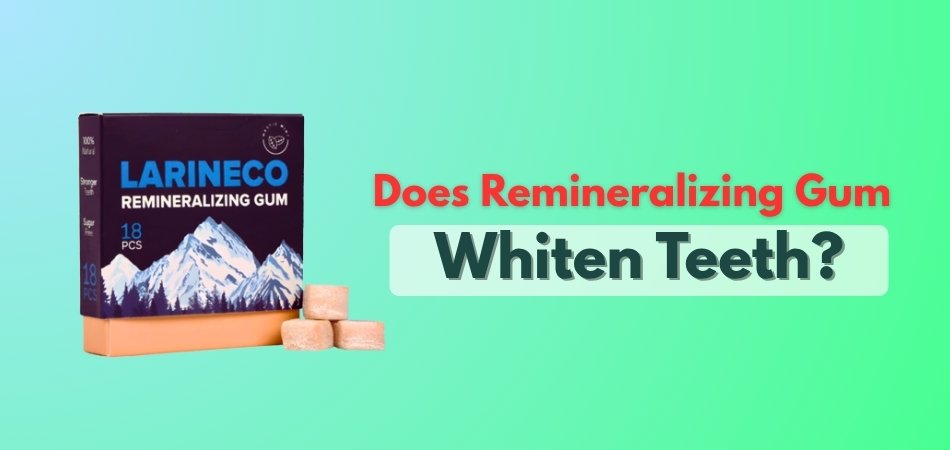 Does Remineralizing Gum Whiten Teeth