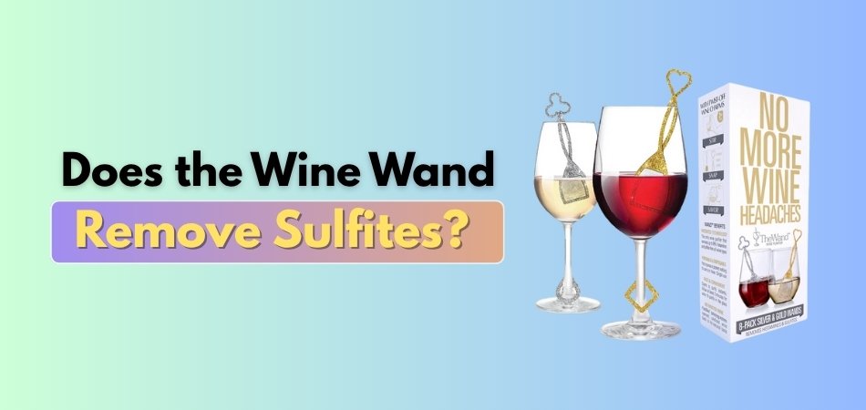 Does the Wine Wand Remove Sulfites