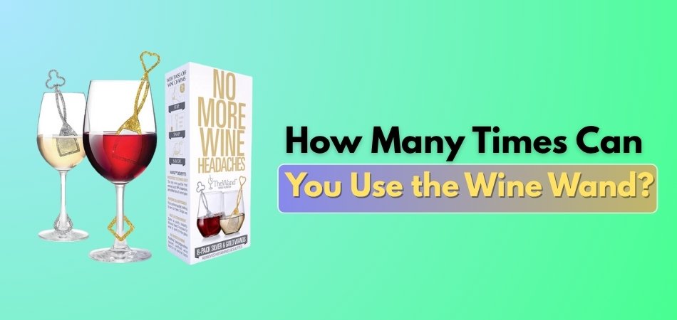 How Many Times Can You Use the Wine Wand