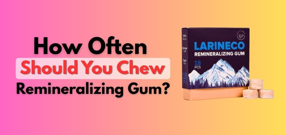 How Often Should You Chew Remineralizing Gum