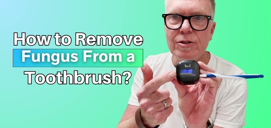 How to Remove Fungus From a Toothbrush